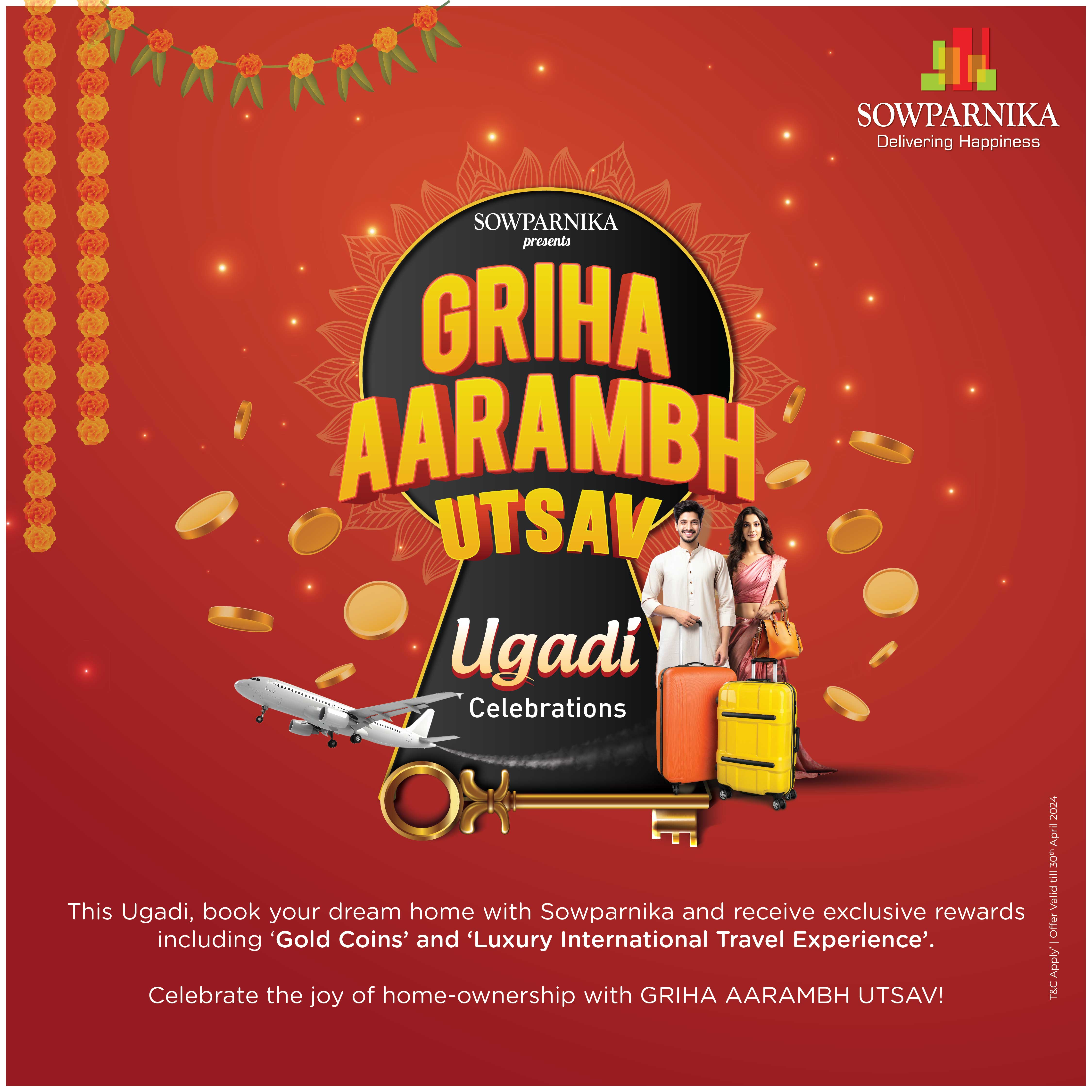 Sowparnika 2024 - Griha Aarambh Utsav is Back! - Win gold coins upto 20 grams and Luxurious International Travel Package worth 2.5 Lac! Transform your dream home into reality with unbeatable deals!